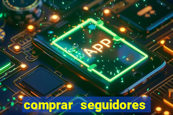 comprar seguidores barato instagram